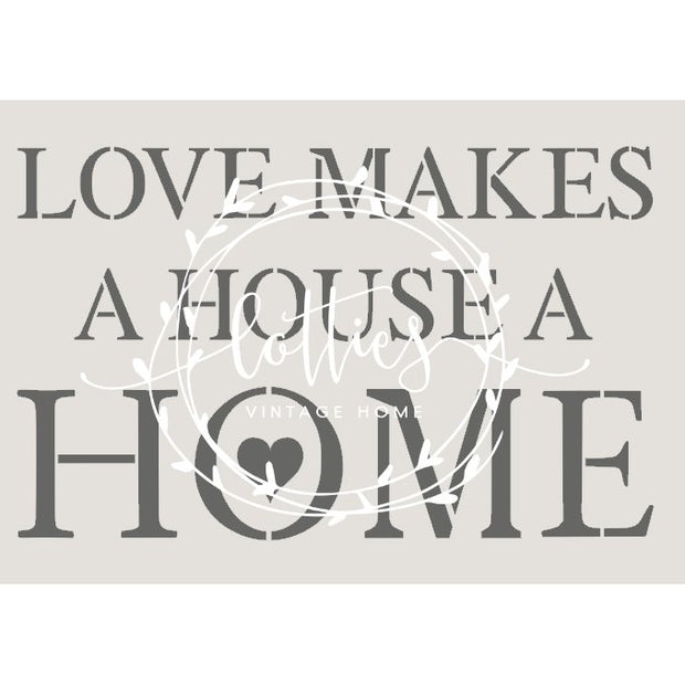 LOVE MAKES A HOUSE A HOME A5 STENCIL
